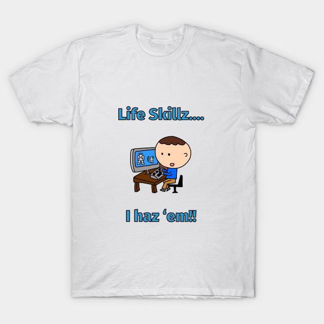 Life Skillz T-Shirt-TJ